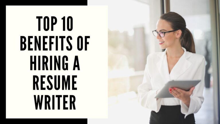 Read more about the article Top 10 Benefits Of Hiring A Resume Writer