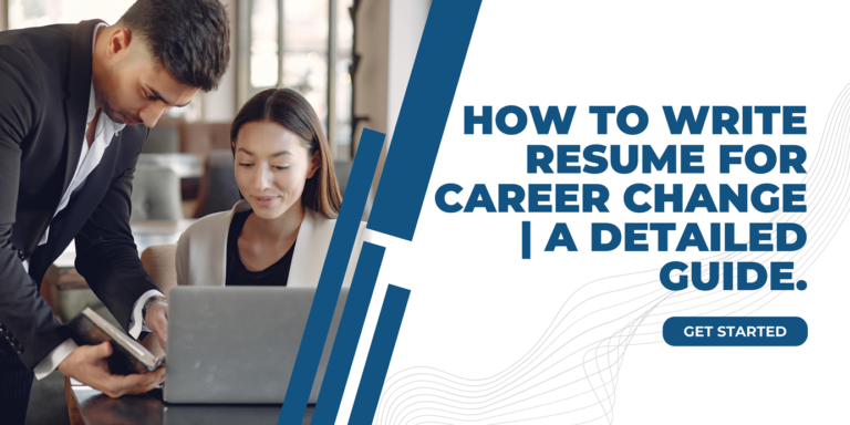 Read more about the article How To Write Resume For Career Change | A Detailed Guide.